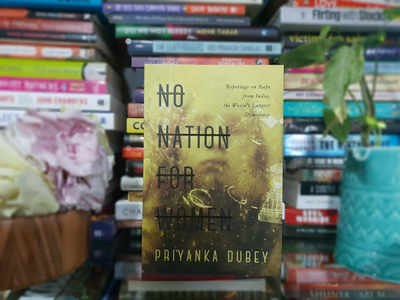 'no Nation For Women' By Priyanka Dubey Takes An Extensively Detailed 