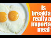 Is breakfast really an important meal?