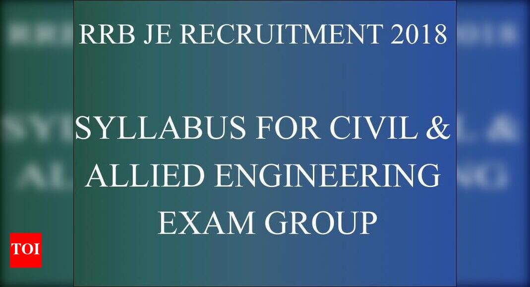 RRB JE Syllabus for Civil &amp; Allied Engineering Exam Group - Times 