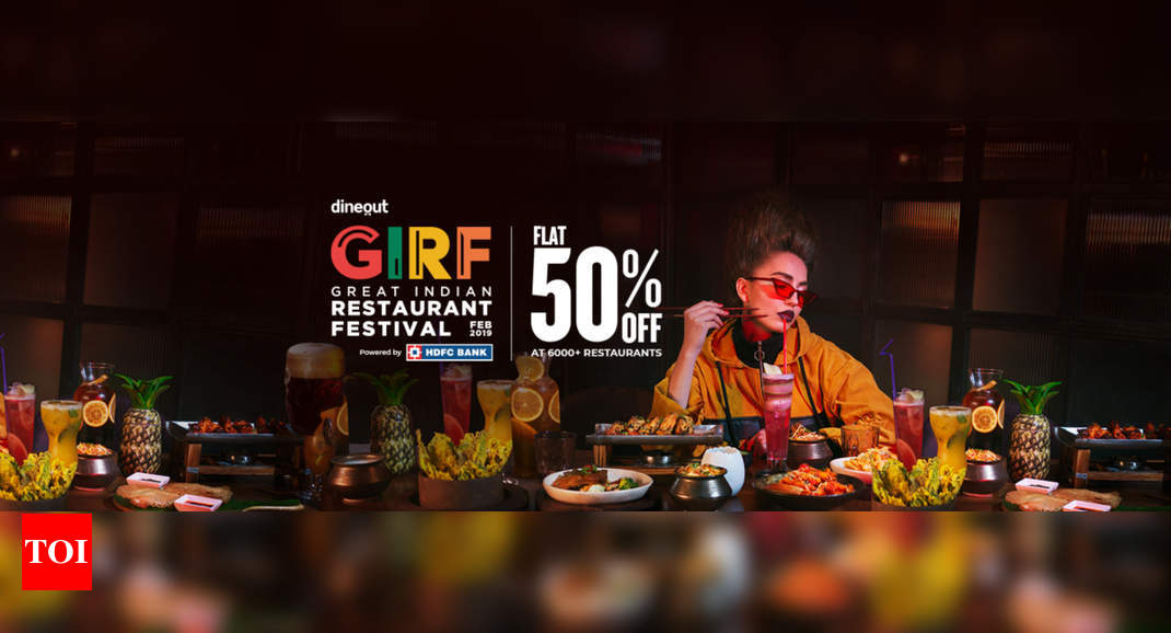 Dineout announces the third edition of India's largest restaurant festival  - GIRF 2019 - Times of India