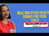 Milk and other healthy drinks for your child
