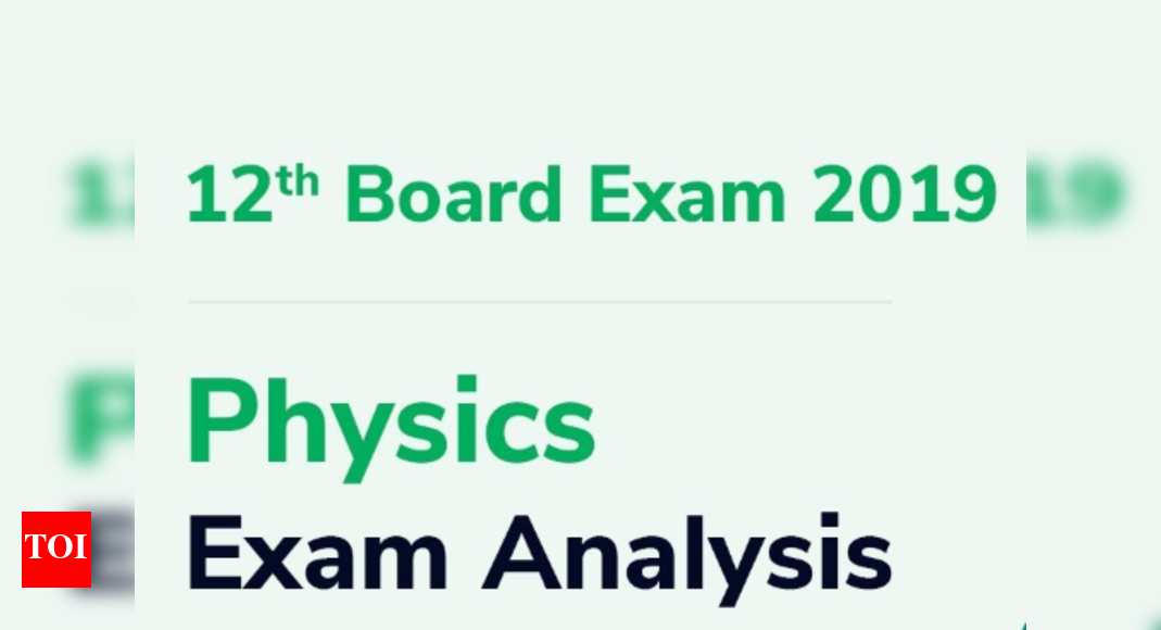 Cbse class 12 physics exam review 2019 detailed analysis by expert 