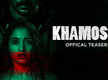 
Khamoshi - Official Teaser

