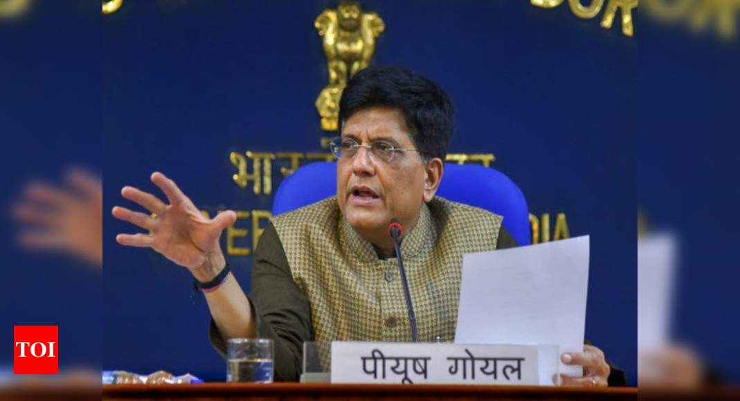 Piyush Goyal looks to revamp commerce department to up exports - Times ...