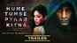 Hume Tumse Pyaar Kitna - Official Trailer