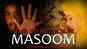 Masoom - Official Trailer