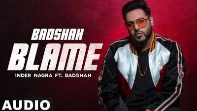 Latest Punjabi Song 'Blame' Sung By Inder Nagra Feat Badshah