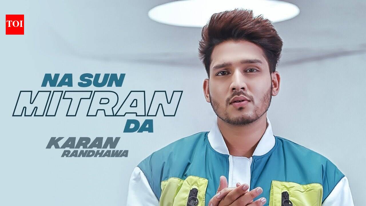 Latest Punjabi Song 'Na Sun Mitran Da' Sung By Karan Randhawa