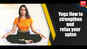 Yoga flow to strengthen and relax your spine