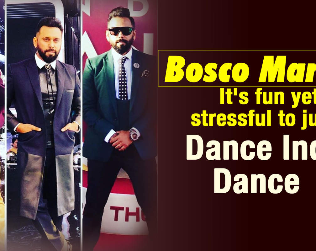 
Bosco Martis: It's fun yet stressful to judge Dance India Dance
