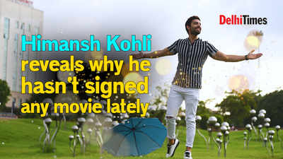 Himansh Kohli reveals why he hasn't signed any movie lately