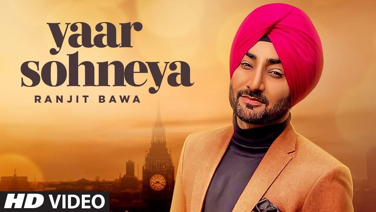 Latest Punjabi Song Yaar Sohneya Sung By Ranjit Bawa