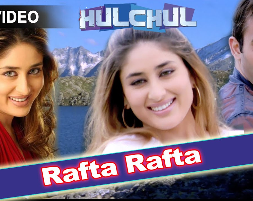 
Hulchul | Song - 'Rafta Rafta'

