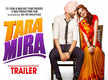 
‘Tara Mira’ trailer: The Ranjit Bawa and Nazia Hussain starrer romantic comedy is sure to tickle your funny bone
