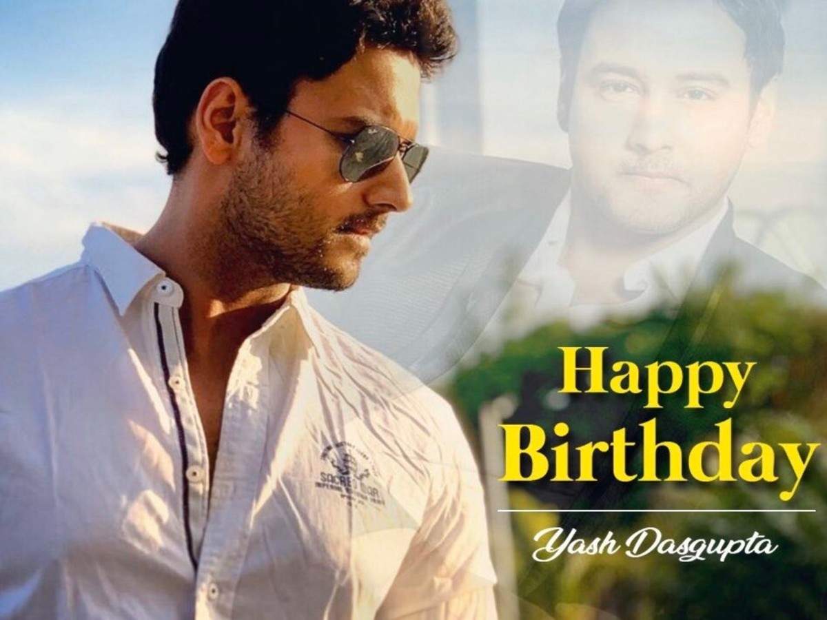 Birthday Wishes Pour In For Yash Dasgupta Bengali Movie News Times Of India