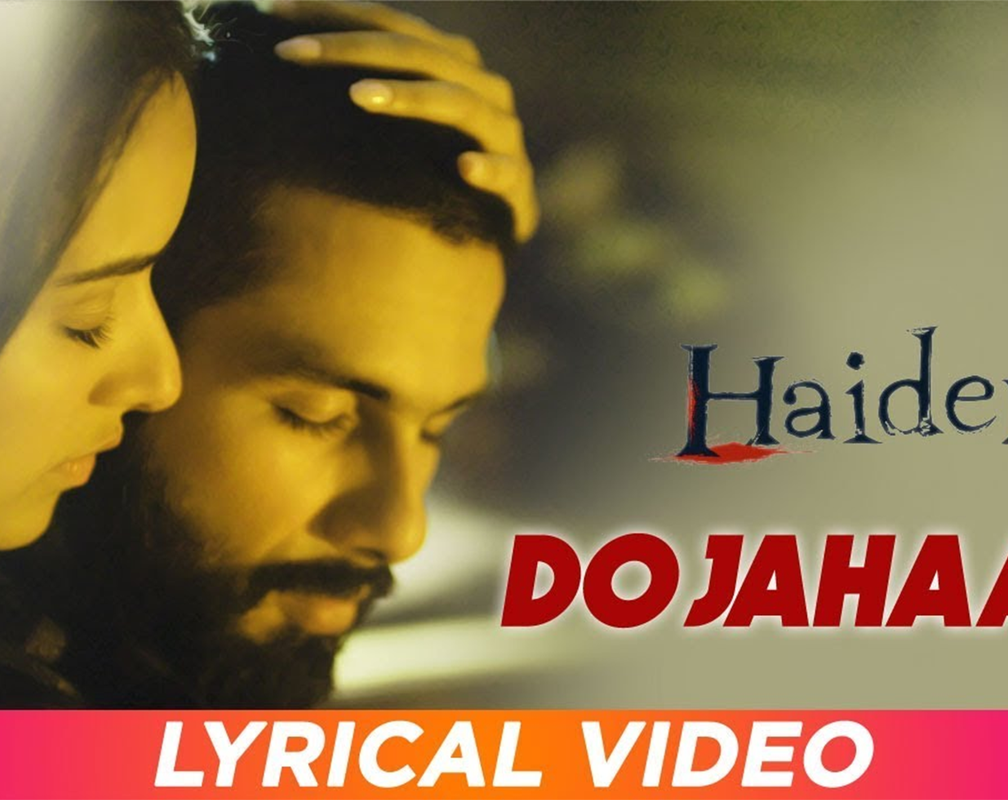 
Haider | Song Lyrical - 'Do Jahaan'
