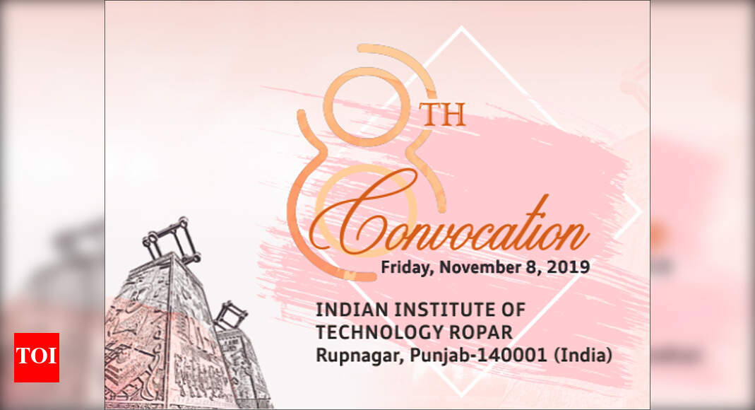 IIT Ropar to observe its 8th convocation ceremony today - Times of India