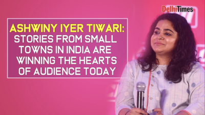 Ashwiny Iyer Tiwari talks about her films