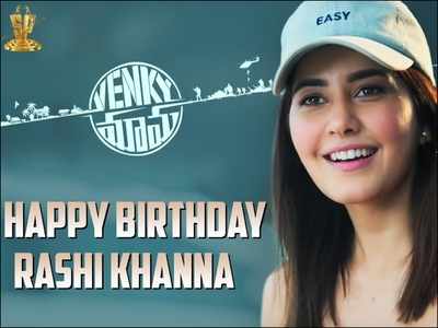 Birthday Glimpse! Special VIDEO of Raashi Khanna from ‘Venky Mama’