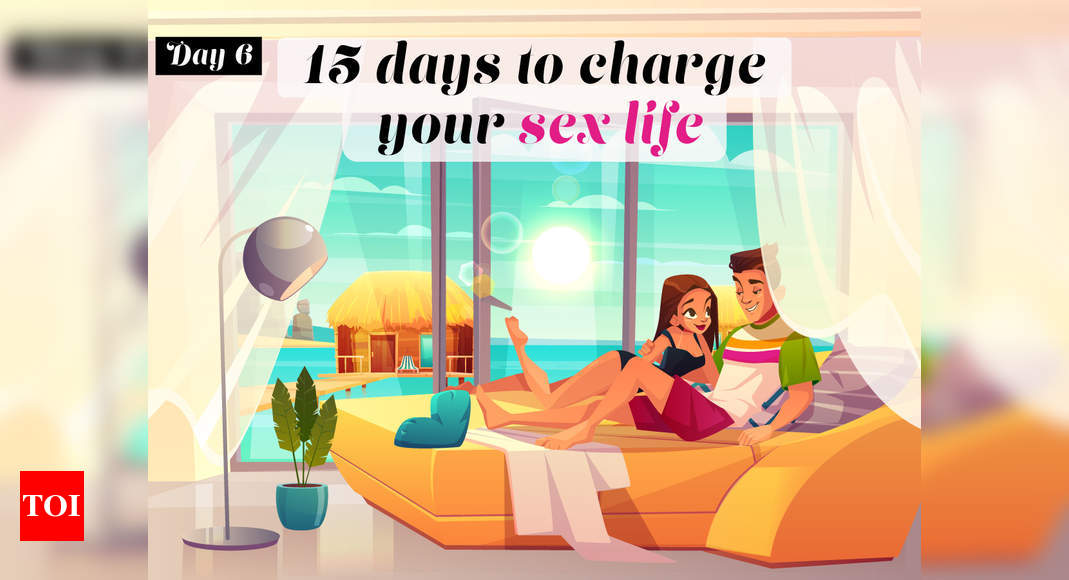 15 Days To Supercharge Your Sex Life In 2020 Tip Number 6 Turn The