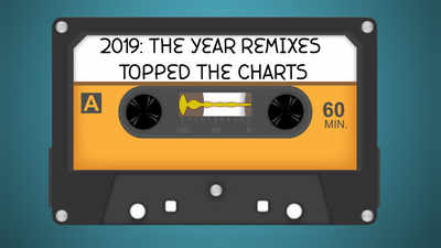 2019: The year Remixes topped the charts