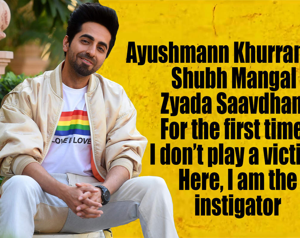 
Ayushmann Khurrana on Shubh Mangal Zyada Saavdhan: For the first time I don't play a victim. Here, I am the instigator
