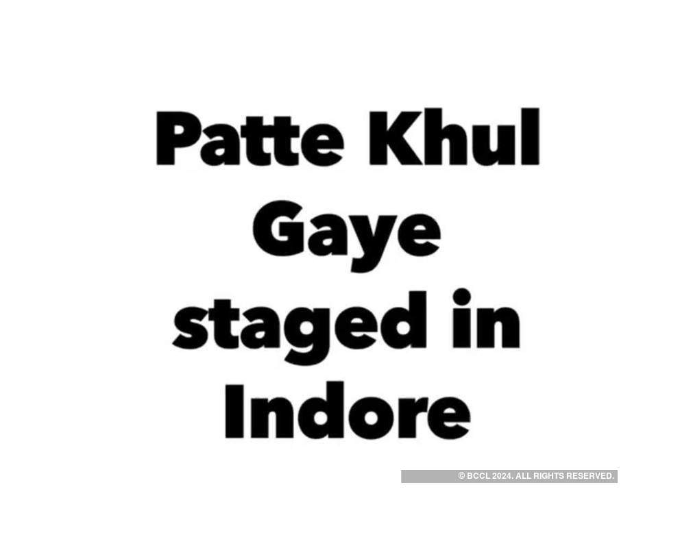 
Patte Khul Gaye staged in Indore
