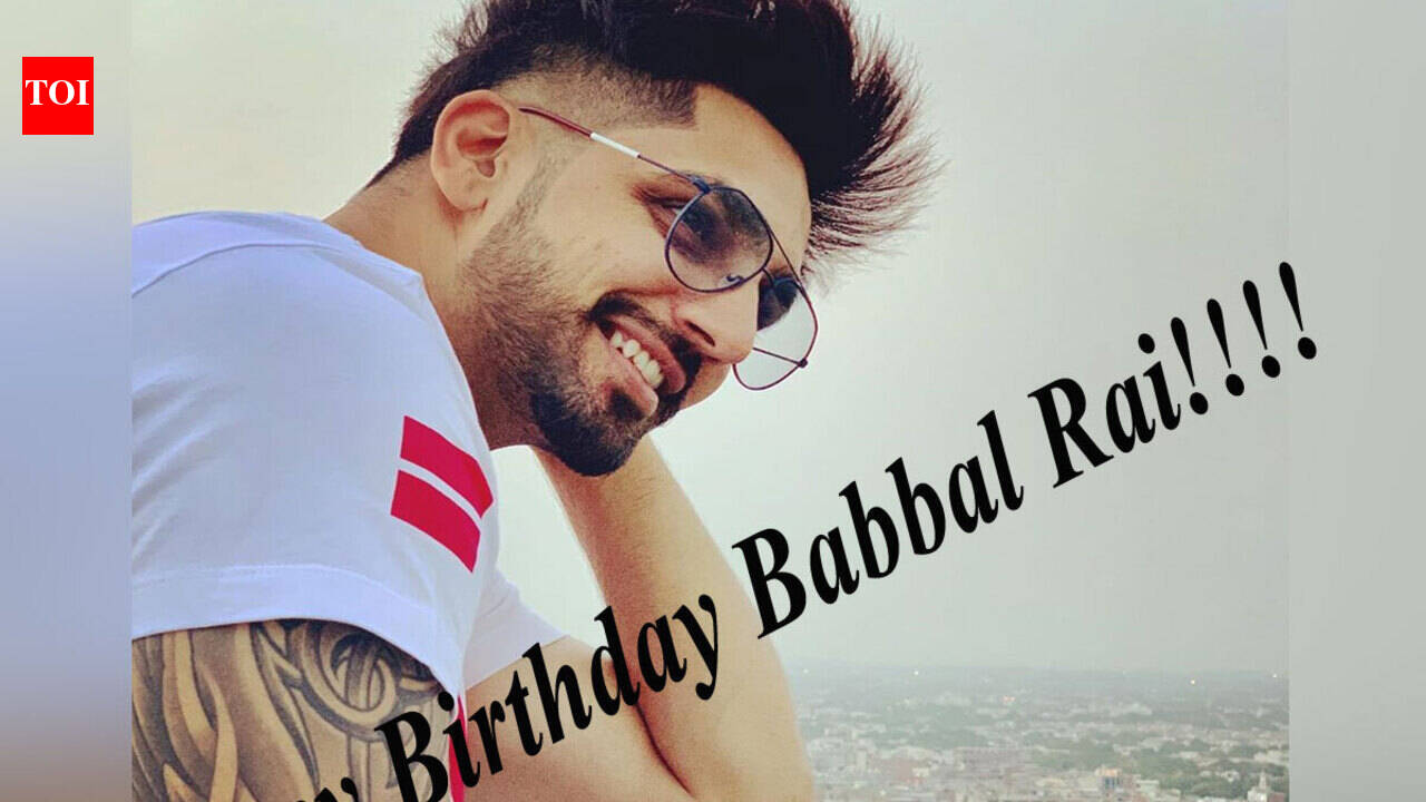 Happy Birthday Babbal Rai! Here's how the actor is making it big in ...