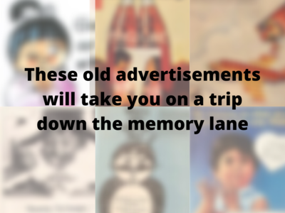These old advertisements will take you on a trip down the memory lane