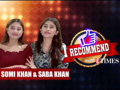 Exclusive: I recommend with ETimes: Bigg Boss 12 fame Somi and Saba Khan is bonding with their family