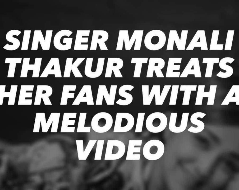 
Singer Monali Thakur treats her fans with a track
