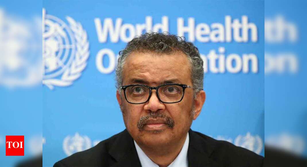 Worst yet ahead of us in Covid-19 pandemic: WHO chief - Times of India