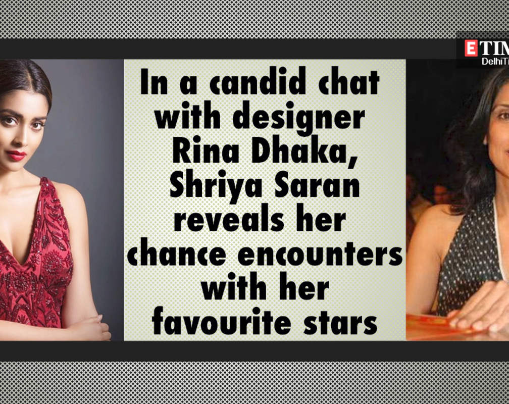 
In a conversation with designer Rina Dhaka, Shriya Saran reveals her chance encounters with favourite actors
