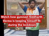 Watch how gymnast Siddharth Verma is keeping himself fit during the lockdown
