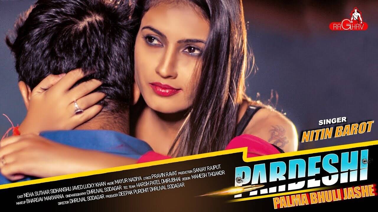 Watch Popular Gujarati Song 'Pardesi Pal Ma Bhuli Jase' Sung By Nitin Barot  Ft. Neha Suthar | Gujarati Video Songs - Times of India