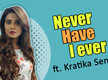 
Never Have I Ever ft. Kratika Sengar |Exclusive|
