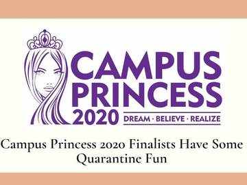 Quarantine Fun With Campus Princess 2020 Finalists