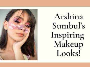 5 Times Arshina Sumbul Swooned Us By Her Experimental Makeup Look!
