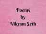 Poems by Vikram Seth