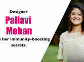 Designer Pallavi Mohan shares her immunity-boosting secrets