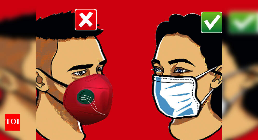 In COVID, valve mask ‘worse than no mask’ Times of India
