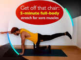 Get off that chair: Five-minute full-body stretch for sore muscles