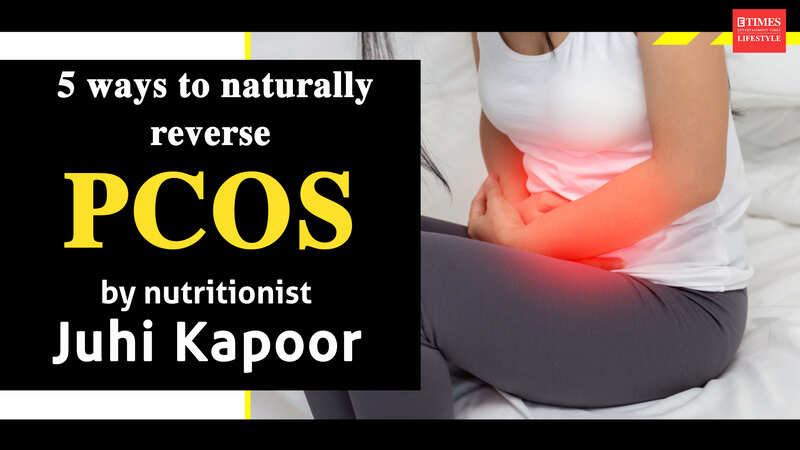 5 ways to naturally reverse PCOS by nutritionist Juhi Kapoor