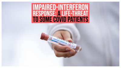 Impaired-interferon response: A life-threat to some COVID patients