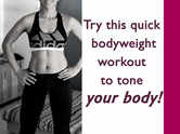 Try this quick bodyweight workout to tone your body!