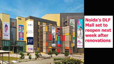 Noida's DLF mall set to reopen next week after renovations