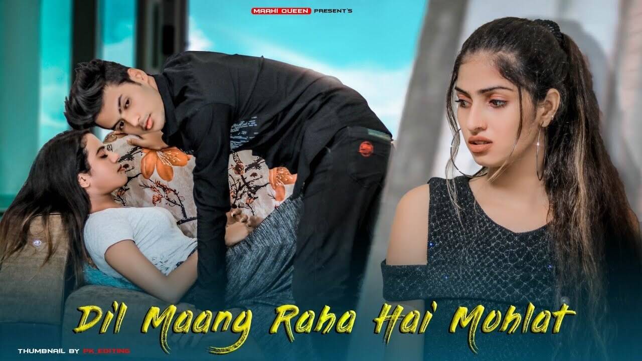 Misunderstanding Love Story: Watch Hindi Trending Song Music Video - Dil  Maang Raha Hai Mohlat Sung By Yasser Desai