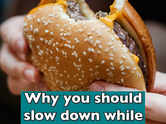 Why you should slow down while eating your food