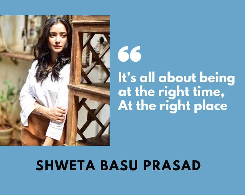 
'High' actor Shweta Basu Prasad: It’s all about being at the right time, and in the right place
