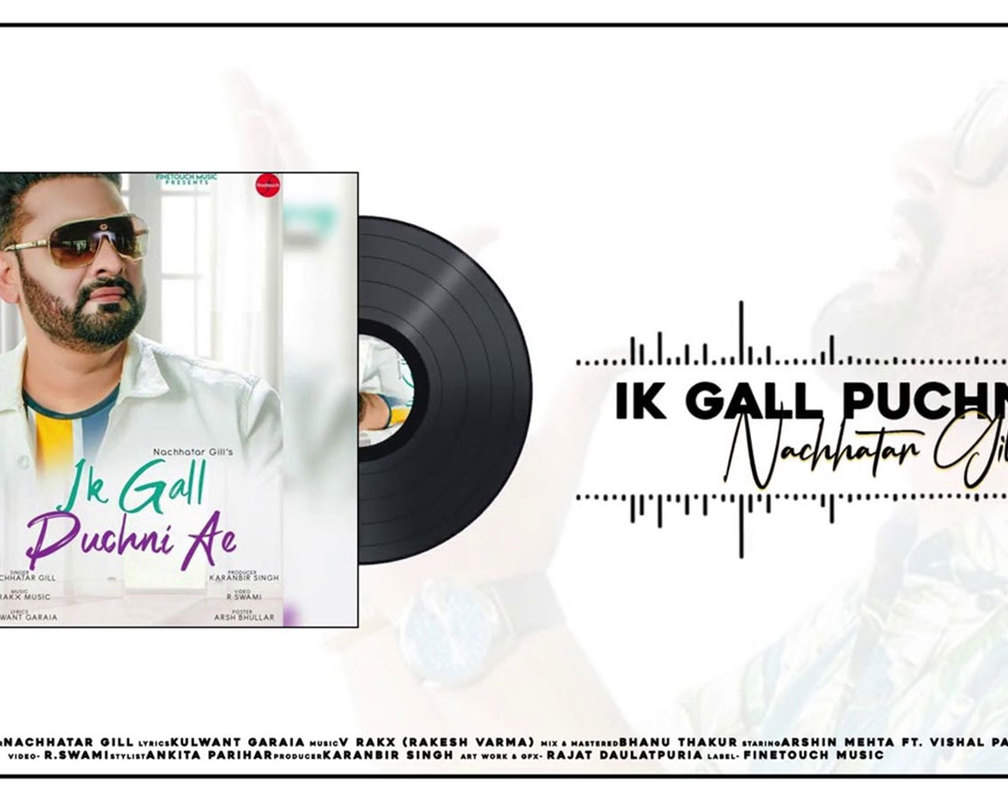 
Watch New 2020 Punjabi Audio Song 'Ik Gall Puchni Ae' Sung By Nachhatar Gill
